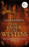 Die Tempelritter-Saga - Band 22: Der Kaiser des Westens - Hanns Kneifel - 9783955208332