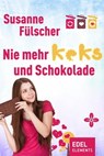 Nie mehr Keks und Schokolade - Susanne Fülscher - 9783955301163
