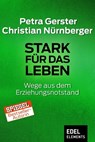Stark für das Leben - Petra Gerster ; Christian Nürnberger - 9783955303655