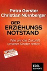 Der Erziehungsnotstand - Petra Gerster ; Christian Nürnberger - 9783955303679