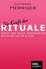 Die Kraft der Rituale - Catherine Herriger - 9783955305802
