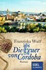 Die Feuer von Cordoba - Franziska Wulf - 9783955308797