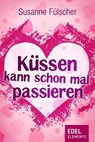 Küssen kann schon mal passieren - Susanne Fülscher - 9783955308919