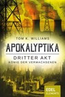 Apokalyptika – Dritter Akt: König der Verwachsenen - Tom K. Williams - 9783955309763