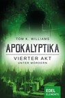 Apokalyptika – Vierter Akt: Unter Mördern - Tom K. Williams - 9783955309770