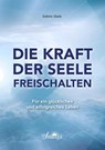 Die Kraft der Seele freischalten - Sabine Skala - 9783955311803