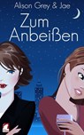 Zum Anbeißen - Jae ; Alison Grey - 9783955332488