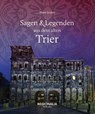 Sagen und Legenden aus dem alten Trier - Mario Junkes - 9783955403638