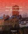 Sagen und Legenden aus Thüringen - Mario Junkes - 9783955403812