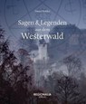 Sagen und Legenden aus dem Westerwald - Daniel Robbel - 9783955403836