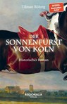 Der Sonnenfürst von Köln - Tilman Röhrig - 9783955403881