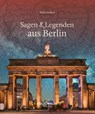 Sagen & Legenden aus Berlin - Mario Junkes - 9783955403904