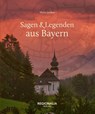 Sagen & Legenden aus Bayern - Mario Junkes - 9783955403911
