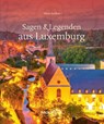 Sagen & Legenden aus Luxemburg - Mario Junkes - 9783955404123