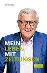 Mein Leben mit Zeitungen - Dirk Ippen - 9783955423681