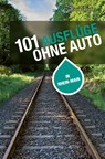 101 Ausflüge ohne Auto in Rhein-Main - Sabine Börchers - 9783955424336