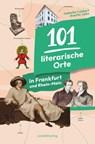 101 literarische Orte in Frankfurt und Rhein-Main - Isabella Caldart ; Anette John - 9783955424398