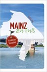 Mainz zu Fuß - Stefanie Jung - 9783955424541