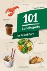 101 Lunchspots in Frankfurt - Sandra Kathe - 9783955424954
