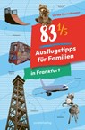 83 1/5 Ausflugstipps für Familien in Frankfurt - Ulrike Corneliussen - 9783955424978