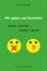 Wir gehen zum Deutschen - Verena Greiner - 9783955441937
