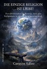 Die einzige Religion ist Liebe! - Carsten Adler - 9783955441944