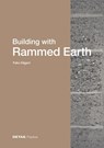 Building with Rammed Earth - Felix Hilgert - 9783955536763