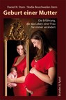 Geburt einer Mutter - Daniel N. Stern ; Nadia Bruschweiler-Stern - 9783955580575