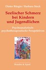 Seelischer Schmerz bei Kindern und Jugendlichen - Dieter Bürgin ; Barbara Steck - 9783955583170