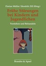 Frühe Störungen bei Kindern und Jugendlichen - Florian Müller ; Hendrik Zill - 9783955583880