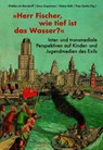 "Herr Fischer, wie tief ist das Wasser?" - Wiebke von Bernstorff ; Burcu Dogramaci ; Finja Zemke - 9783955657611
