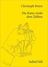 Die Katze winkt dem Zöllner - Christoph Peters - 9783955660321