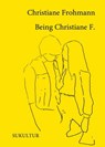 Being Christiane F. - Christiane Frohmann - 9783955660932