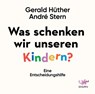 Was schenken wir unseren Kindern? -  - 9783955679750