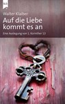 Auf die Liebe kommt es an - Walter Klaiber ; Bibellesebund - 9783955682996