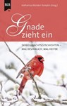 Gnade zieht ein - Katharina Würden-Templin ; Ursula Schröder ; Oliver Helmers ; Anneli Klipphahn ; Iris Voß ; Elisabeth Büchle ; Dr. Jochen Bohne ; Alexander Vogt ; Hannelore Schnapp ; Christiane Booker ; Stefanie Schieber ; Sigrid Offermann ; Sr. Ruth Ruppert ; Karl-Heinz - 9783955684709