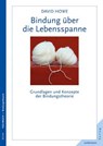 Bindung über die Lebensspanne - David Howe - 9783955713829
