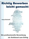 Richtig Bewerben leicht gemacht – Die professionelle Bewerbung als Schlüssel zum Erfolg - Sonja Bischoff - 9783955773571