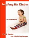 Impfung für Kinder – Pro & Contra von Kinderimpfungen - Dr. Claudia Berger - 9783955773700