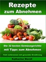 Rezepte zum Abnehmen - Die 32 besten Gemüsegerichte mit Tipps zum Abnehmen - Katharina Morell - 9783955773946
