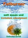 Fatburner - satt essen & trotzdem abnehmen! - Katharina Morell - 9783955774370