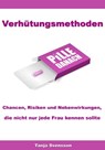 Verhütungsmethoden – Chancen, Risiken und Nebenwirkungen, die nicht nur jede Frau kennen sollte - Tanja Svensson - 9783955774905