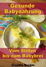 Gesunde Babynahrung - Vom Stillen bis zum Babybrei - Claudia Brehm - 9783955775162