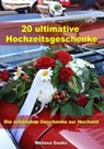 20 ultimative Hochzeitsgeschenke - Die schönsten Geschenke zur Hochzeit - Melissa Gusko - 9783955775209