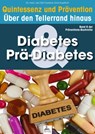 Diabetes & Prä-Diabetes: Quintessenz und Prävention - Imre Kusztrich ; Dr. med. Jan-Dirk Fauteck - 9783955775568