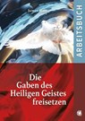 Die Gaben des Heiligen Geistes freisetzen (Arbeitsbuch) - James Goll - 9783955783549