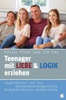 Teenager mit Liebe und Logik erziehen - Foster Cline ; Jim Fay - 9783955783716