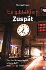 Es gibt (k)ein Zuspät - Michael Stahl - 9783955786076