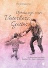 Unterwegs zum Vaterherz Gottes - Henk Bruggeman - 9783955786588