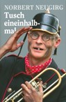 Tusch eineinhalbmal - Norbert Neugirg - 9783955870492